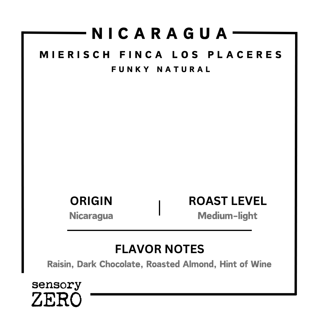 尼加拉瓜 | Mierisch Finca Los Placeres | 深度發酵日曬 - sensory ZERO, Specialty Coffee, Artisan Coffee, Coffee Workshops, Premium Coffee Beans, Coffee Brewing Equipment, Online Coffee Store, Coffee Gifts, Hong Kong Coffee, Freshly Roasted Coffee, Coffee Subscriptions, Coffee Accessories,  Tea Products, Gourmet Drinks, Wholesale Coffee Supply, B2B Coffee Solutions, 精品咖啡, 手工咖啡, 咖啡工作坊, 優質咖啡豆, 咖啡冲泡器具, 網上咖啡商店, 咖啡禮品, 香港咖啡, 新鲜烘焙咖啡, 咖啡訂閱, 咖啡配件, 美味飲品, 批發咖啡供應, B2B咖啡解决方案, B2B咖啡解決方案